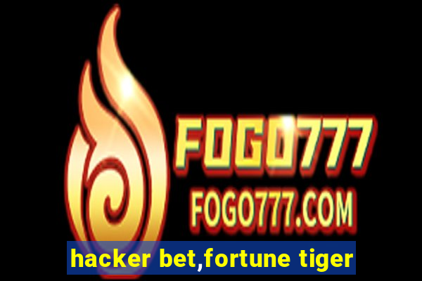 hacker bet,fortune tiger